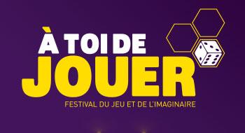 À toi de Jouer : Festival du Jeu et de L'imaginaire ATJ 2020